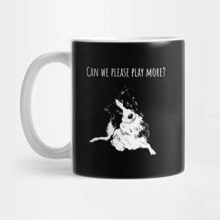 Can we please play more? Border Collie Mug